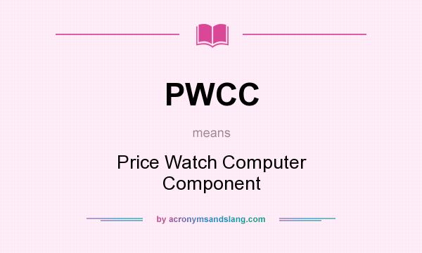 What does PWCC mean? It stands for Price Watch Computer Component