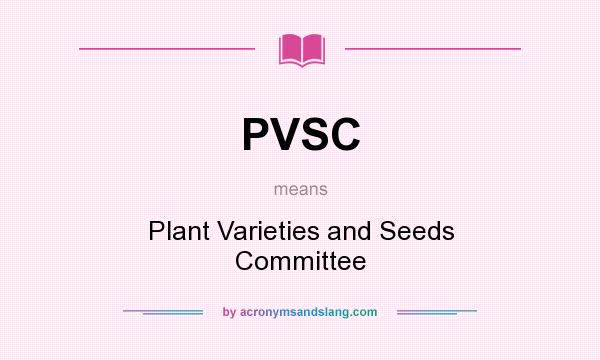 What does PVSC mean? It stands for Plant Varieties and Seeds Committee