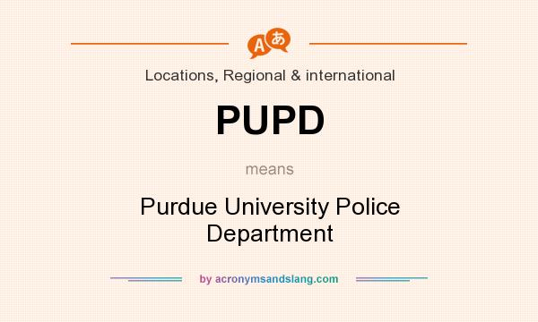 What does PUPD mean? It stands for Purdue University Police Department