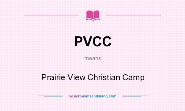 What does PVCC mean? It stands for Prairie View Christian Camp