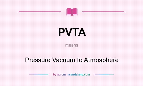 What does PVTA mean? It stands for Pressure Vacuum to Atmosphere