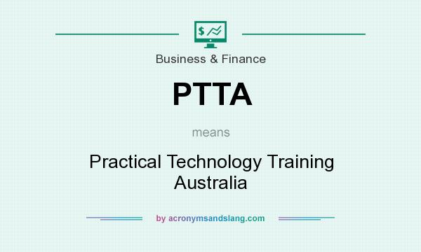 What does PTTA mean? It stands for Practical Technology Training Australia