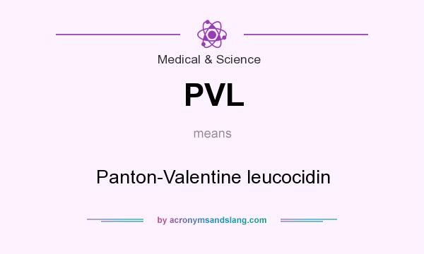 What does PVL mean? It stands for Panton-Valentine leucocidin