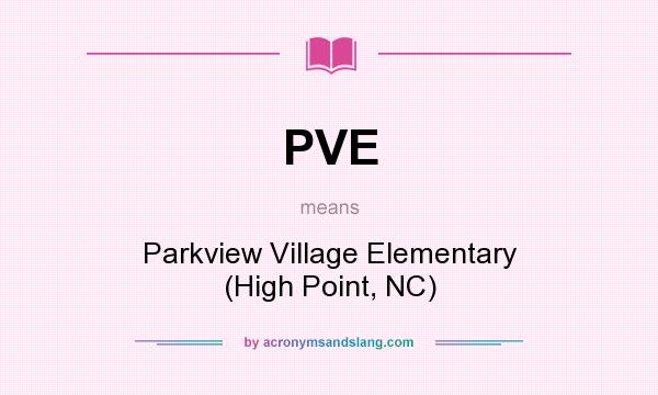 What does PVE mean? It stands for Parkview Village Elementary (High Point, NC)
