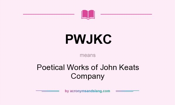 What does PWJKC mean? It stands for Poetical Works of John Keats Company