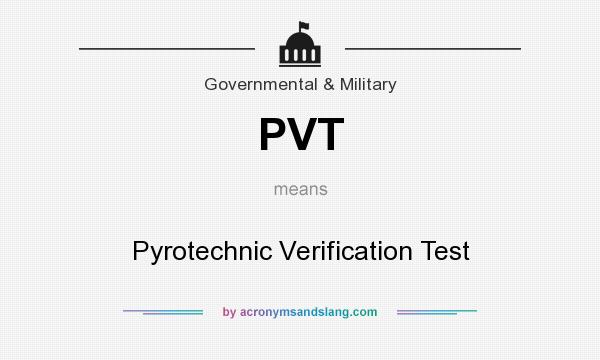 What does PVT mean? It stands for Pyrotechnic Verification Test