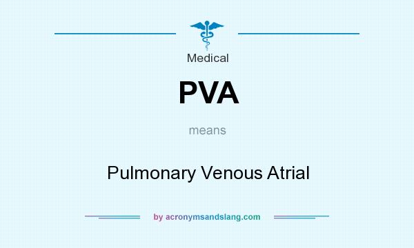 What does PVA mean? It stands for Pulmonary Venous Atrial