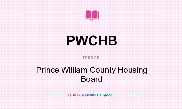 What does PWCHB mean? It stands for Prince William County Housing Board