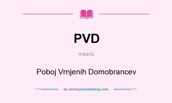 What does PVD mean? It stands for Poboj Vrnjenih Domobrancev