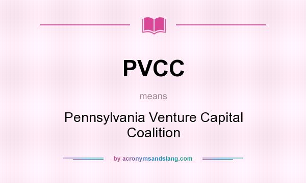 What does PVCC mean? It stands for Pennsylvania Venture Capital Coalition