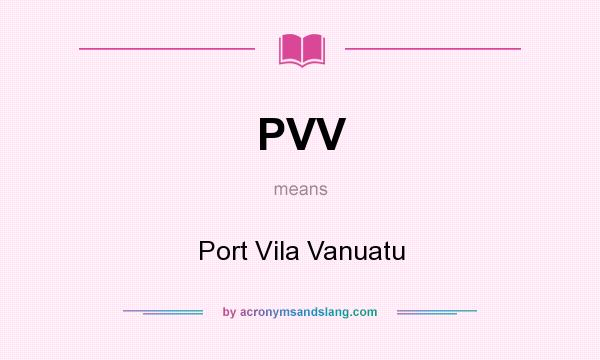 What does PVV mean? It stands for Port Vila Vanuatu