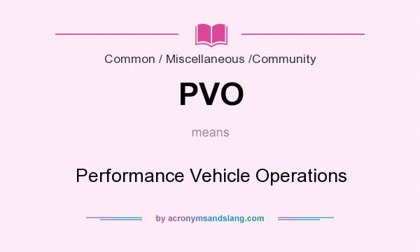 What does PVO mean? It stands for Performance Vehicle Operations