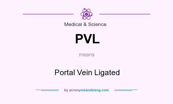 What does PVL mean? It stands for Portal Vein Ligated