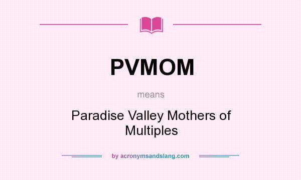 What does PVMOM mean? It stands for Paradise Valley Mothers of Multiples