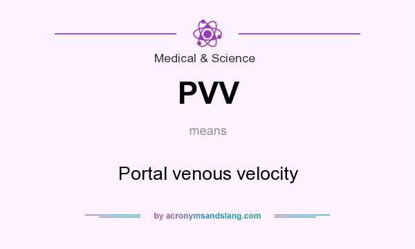 What does PVV mean? It stands for Portal venous velocity