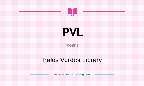 What does PVL mean? It stands for Palos Verdes Library