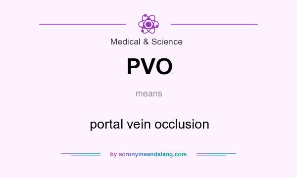 What does PVO mean? It stands for portal vein occlusion