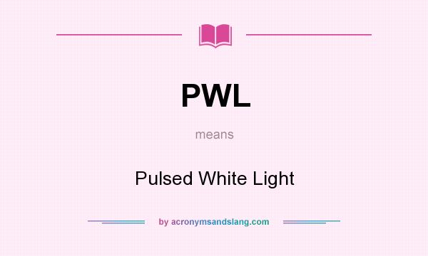 What does PWL mean? It stands for Pulsed White Light