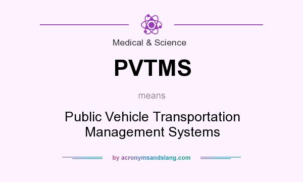 What does PVTMS mean? It stands for Public Vehicle Transportation Management Systems