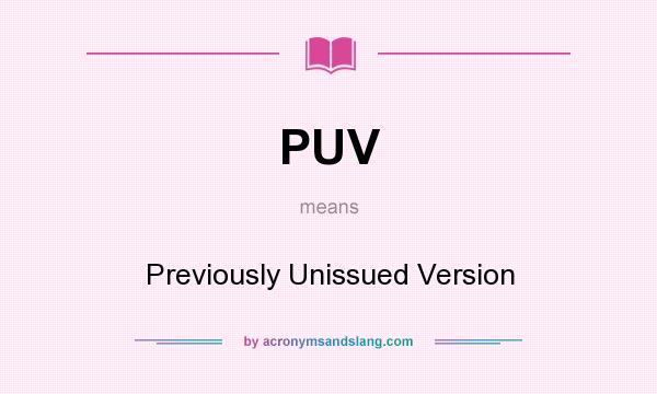 What does PUV mean? It stands for Previously Unissued Version