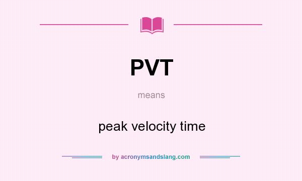 What does PVT mean? It stands for peak velocity time