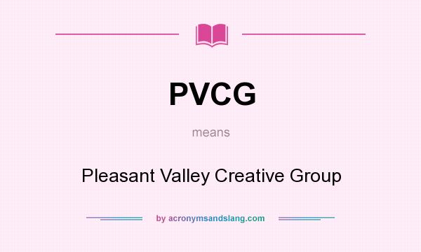What does PVCG mean? It stands for Pleasant Valley Creative Group