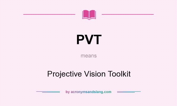 What does PVT mean? It stands for Projective Vision Toolkit