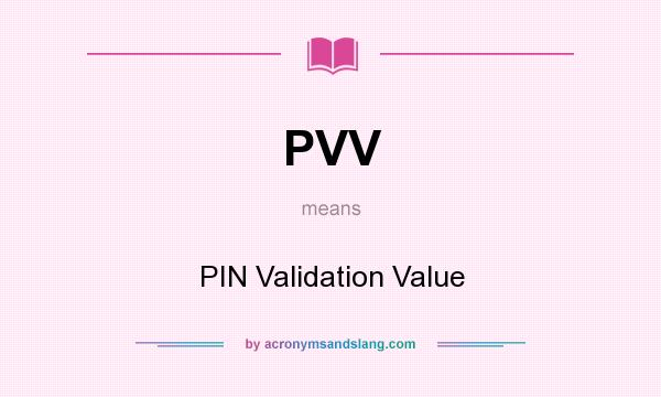 What does PVV mean? It stands for PIN Validation Value