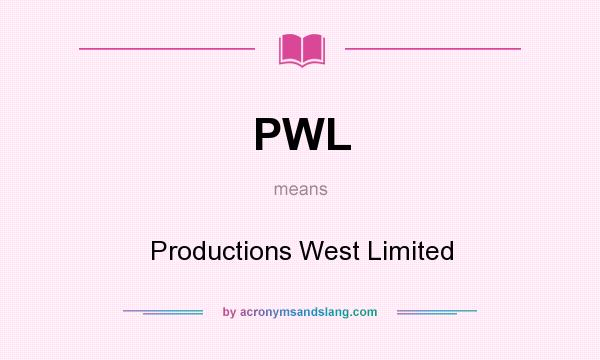 What does PWL mean? It stands for Productions West Limited