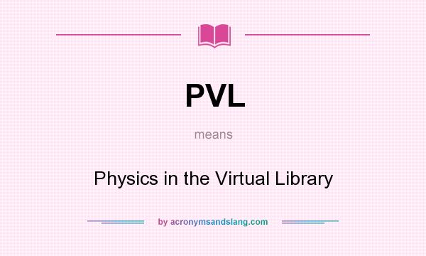 What does PVL mean? It stands for Physics in the Virtual Library