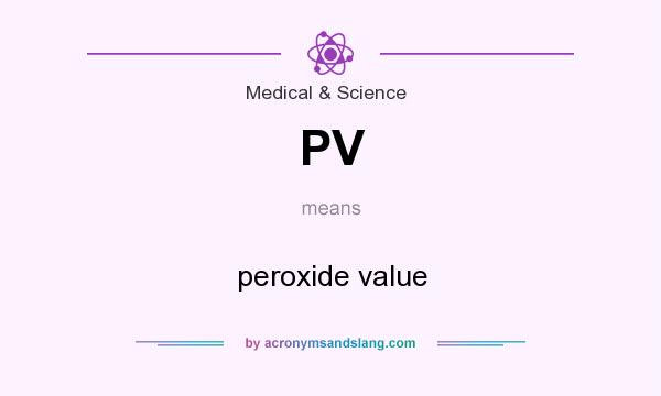 What does PV mean? It stands for peroxide value
