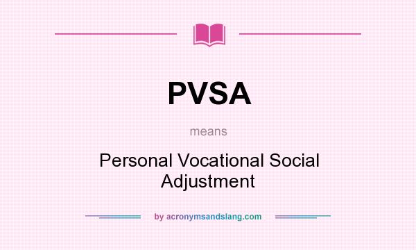 What does PVSA mean? It stands for Personal Vocational Social Adjustment