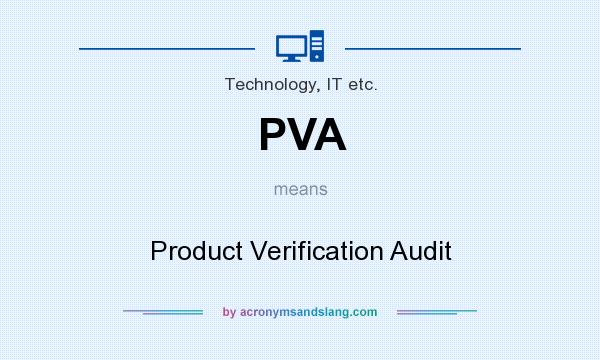 What does PVA mean? It stands for Product Verification Audit