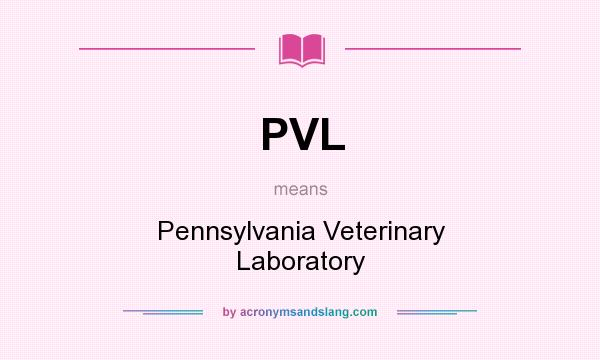 What does PVL mean? It stands for Pennsylvania Veterinary Laboratory