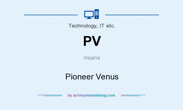 What does PV mean? It stands for Pioneer Venus