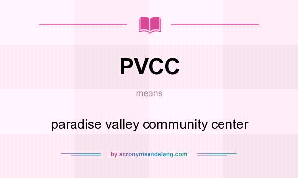What does PVCC mean? It stands for paradise valley community center