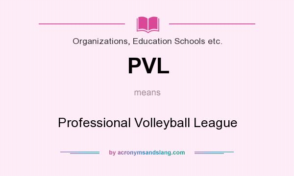 What does PVL mean? It stands for Professional Volleyball League