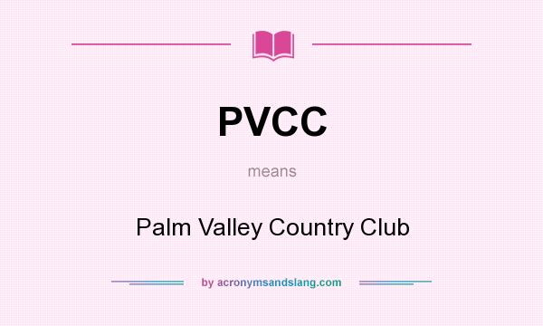 What does PVCC mean? It stands for Palm Valley Country Club