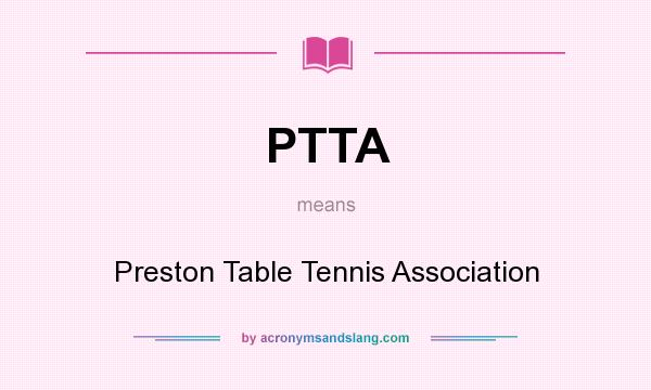 What does PTTA mean? It stands for Preston Table Tennis Association