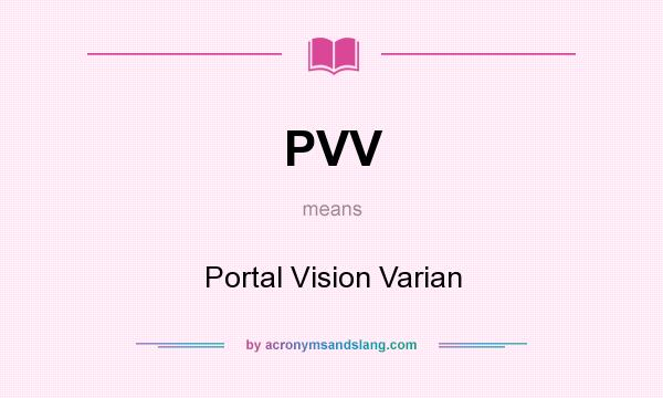 What does PVV mean? It stands for Portal Vision Varian