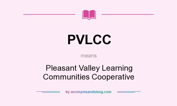 What does PVLCC mean? It stands for Pleasant Valley Learning Communities Cooperative