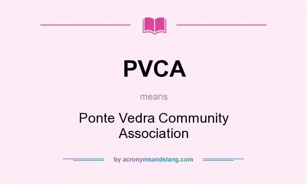 What does PVCA mean? It stands for Ponte Vedra Community Association