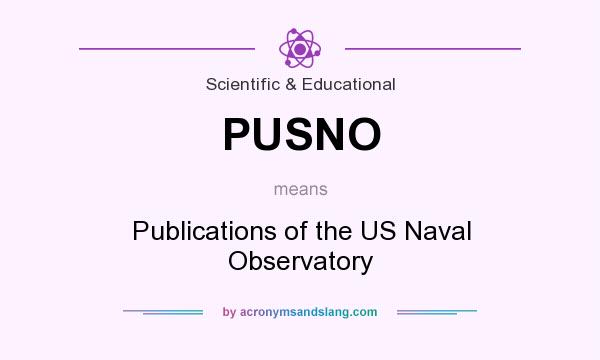 What does PUSNO mean? It stands for Publications of the US Naval Observatory