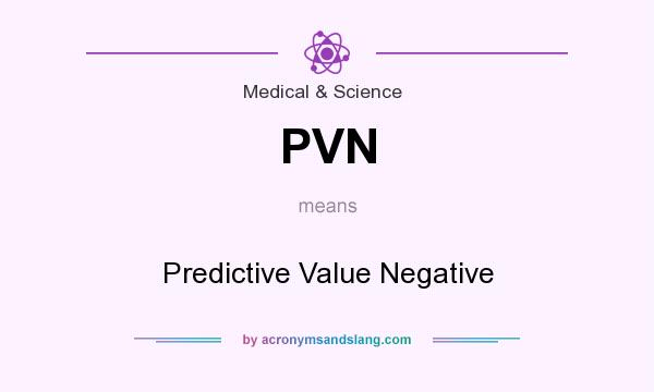 What does PVN mean? It stands for Predictive Value Negative