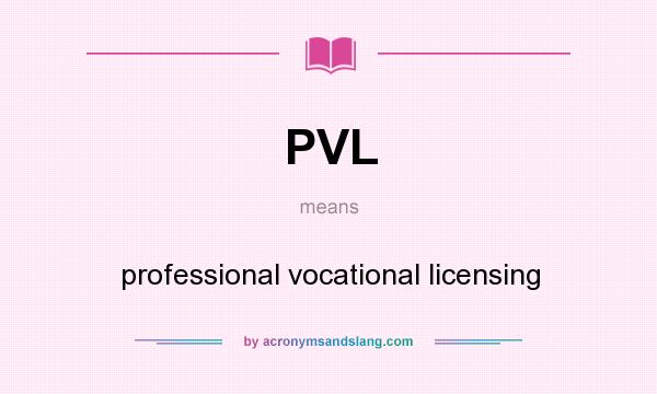 What does PVL mean? It stands for professional vocational licensing