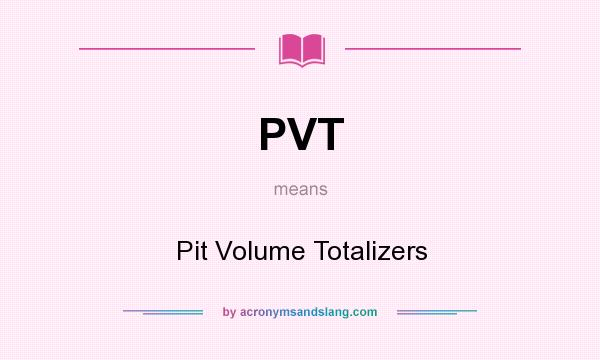 What does PVT mean? It stands for Pit Volume Totalizers