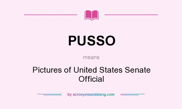 What does PUSSO mean? It stands for Pictures of United States Senate Official