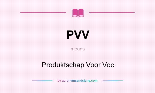 What does PVV mean? It stands for Produktschap Voor Vee