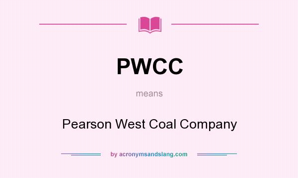 What does PWCC mean? It stands for Pearson West Coal Company