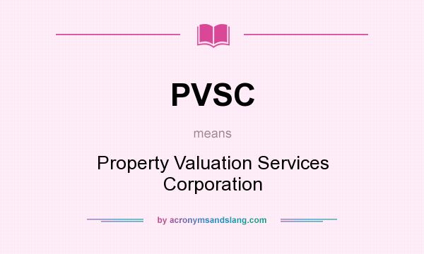 What does PVSC mean? It stands for Property Valuation Services Corporation